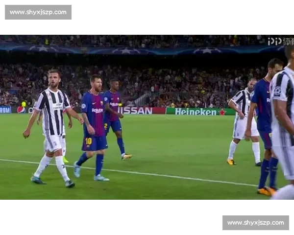 巴萨VS尤文大名单曝光核心球员对决与战术看点解析全面前瞻深度